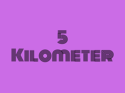 5 Kilometer